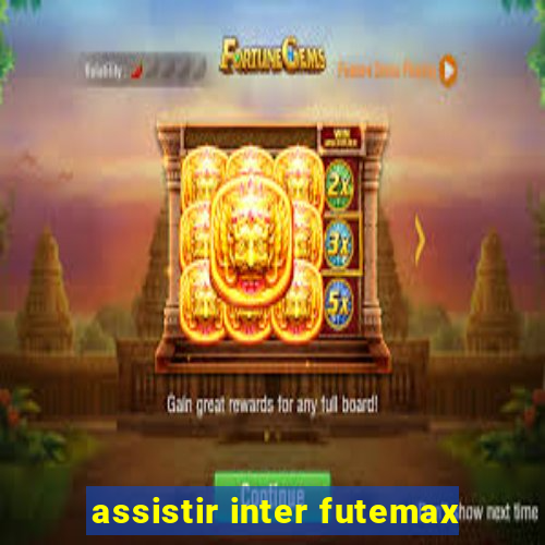 assistir inter futemax